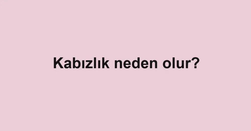 kabizlik-neden-olur-2